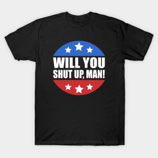 Will You Shut Up Man Presidential Debate Joe Biden 2020 T-Shirt